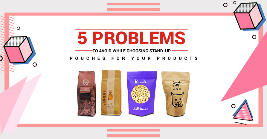 5 Problems to Avoid while choosing Stand-up pouches for your Products