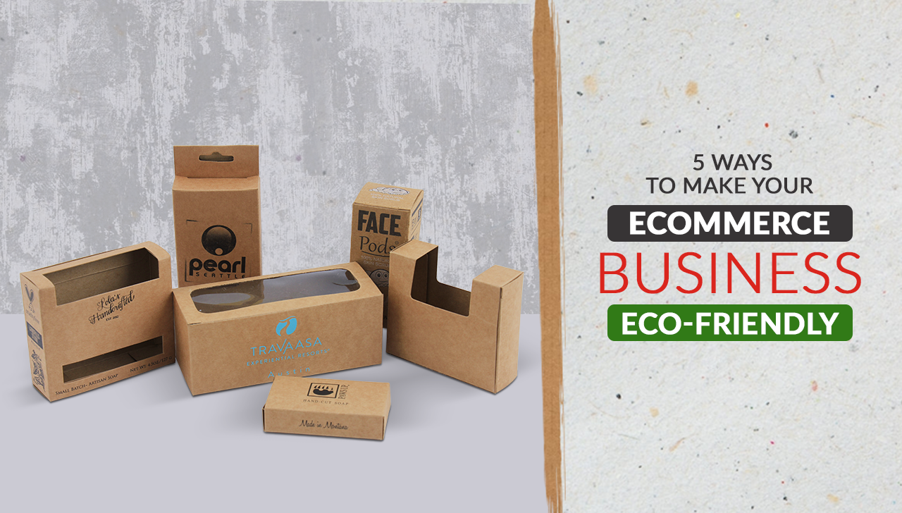 5 Ways to Make Your E commerce Business Eco-Friendly